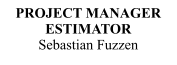 PROJECT MANAGER ESTIMATOR Sebastian Fuzzen